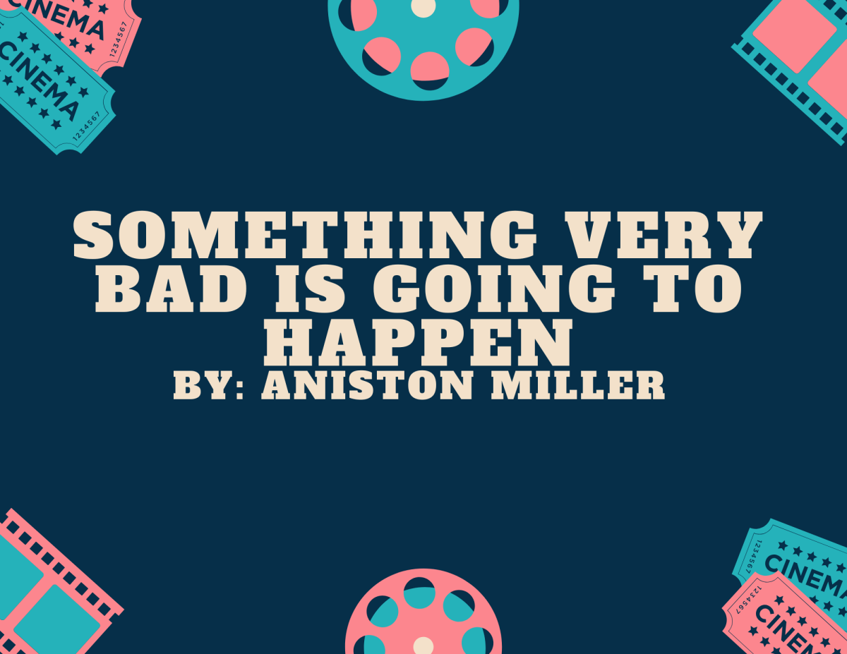 Something Very Bad is Going to Happen